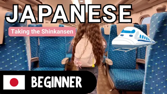 Taking the Shinkansen 新幹線に乗ろう